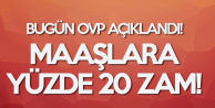 Bugün Belli Oldu ! Maaşlara Yüzde 20 Zam