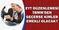 EYT Kanunu TBMM'den Geçerse Kimler Emekli Olacak?