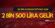 Ayda 2 Bin 500 Lira Maaş Verilecek, 20 Bin Eleman Aranıyor