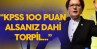 Meral Akşener: "KPSS'den 100 Puan Dahi Alsanız , Torpil Bulmadan..."