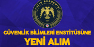 Polis Akademisi Başkanlığı Güvenlik Bilimleri Enstitüsü Müdürlüğüne Yeni Alım