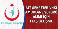 Ambulans Şoförü-ATT-Sekreter Alım Tarihinde Flaş Gelişme