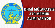 DHMİ Mülakatsız 379 Memur Alımı Yapıyor