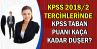 KPSS 2018/2 Tercihlerinde KPSS Taban Puanı Kaça Kadar Düşer?