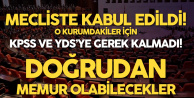 Mecliste Kabul Edildi, Onlar için KPSS ve YDS'ye Gerek Kalmadı! Doğrudan Kadrolu Olacaklar!