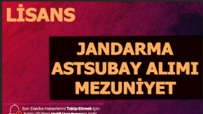 Jandarma Astsubay Alımı Mezuniyet Şartı LİSANS