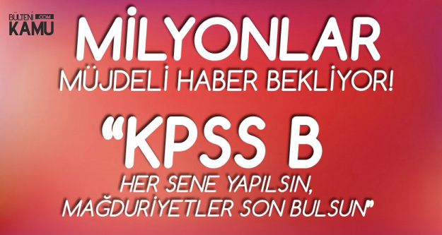 Adaylarin Sesi Duyulsun Kpss B Grubu Her Sene Yapilsin