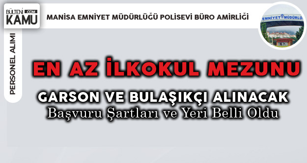Manisa Polisevi En Az Ilkokul Mezunu Garson Ve Bulasikci Alacak