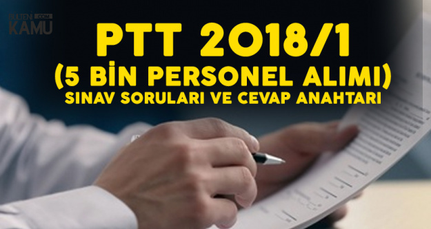 Ptt A S 5 Bin Sozlesmeli Personel Alimi Sinavi Sorulari Ve Cevap Anahtarlari Yayimlandi
