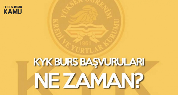Kyk Burs Basvuru Tarihleri Belli Oldu Mu Burs Basvurulari Ne Zaman Baslar