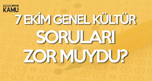 7 Ekim 2018 Kpss Genel Kultur Sorulari Zor Muydu Kolay Miydi Sinav Yorumlari