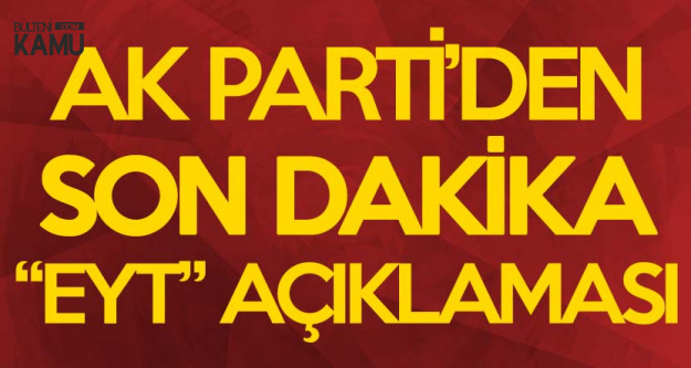 Ak Parti Den Son Dakika Emeklilikte Yasa Takilanlar Aciklamasi