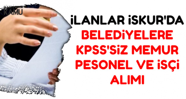 69 Yeni Ilan Belediyeler Kpss Siz Isci Personel Ve Memur Alimi Yapiyor
