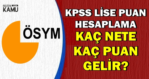 Kpss Lise Puan Hesaplama Kac Nete Kac Puan Gelir 70 Almak Icin Kac Net Gerekiyor