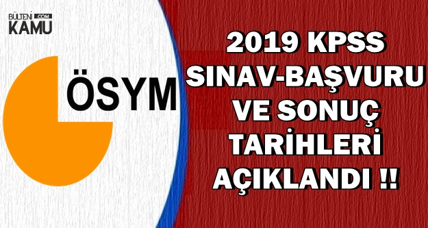 2019 KPSS Başvuru-Sınav-Sonuç Tarihleri Açıklandı (GK-GY-Eğitim-Alan-ÖABT)