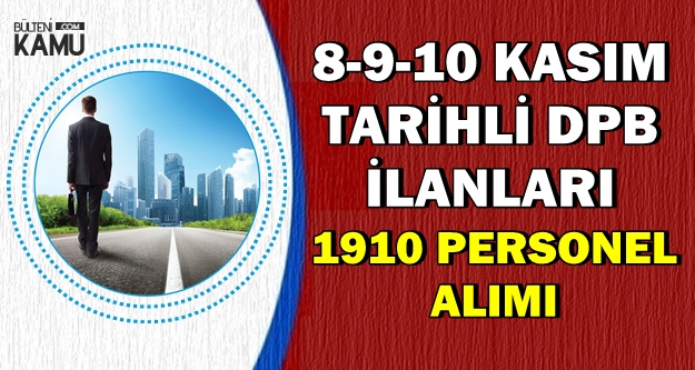 8-9-10 Kasım 2018 Tarihli DPB Kamu Personeli Alımı İlanları-1910 Memur Alımı
