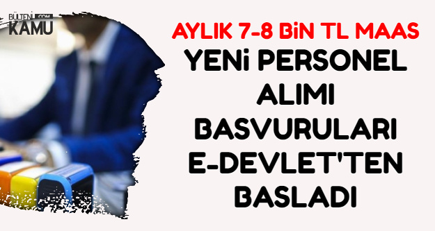 Başvurular E-Devlet'ten: 7-8 Bin TL ile Kamu Personeli Alımı Başvuruları Başladı