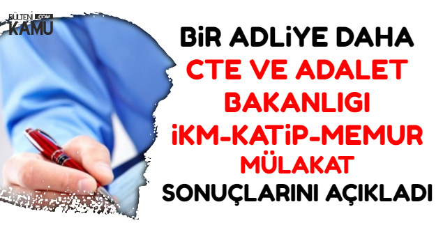 Bir Adliye Daha Ikm Katip Ve Memur Alimi Mulakat Sonuclarini Acikladi Cte