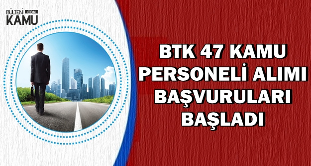 BTK Kamu Personeli Alımı Başvuruları Başladı