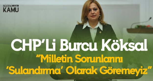 Burcu Köksal'dan MHP'li Öztürk'e Sert Tepki: Milletin Sorunları 'Sulandırma' Olarak Görülemez