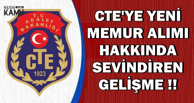 CTE'ye Yeni Memur Alımında Sevindiren Gelişme !