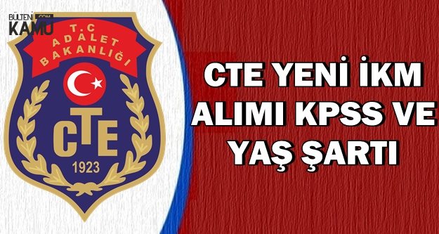 CTE Yeni İnfaz Koruma Memuru (İKM) Alımında Yaş ve KPSS Şartı