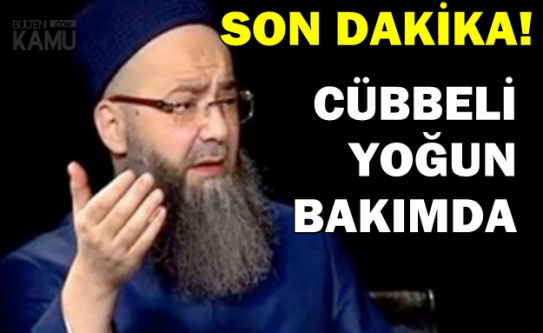 Cübbeli Ahmet Ameliyat Oldu-Yoğun Bakıma Alındı