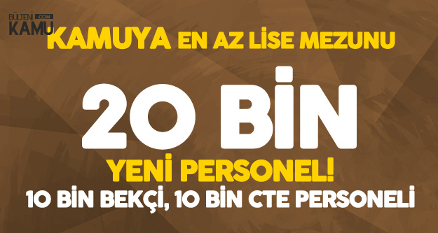 Duyurular Art Arda Geldi! EGM 10 Bin Bekçi, CTE 10 Bin Personel Alacak