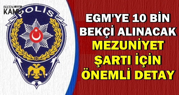 EGM'ye 10 Bin Bekçi Alımında Mezuniyet Şartı Detayı