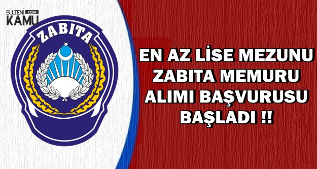 En Az Lise Mezunu Zabıta Alımı Başvurusu Başladı