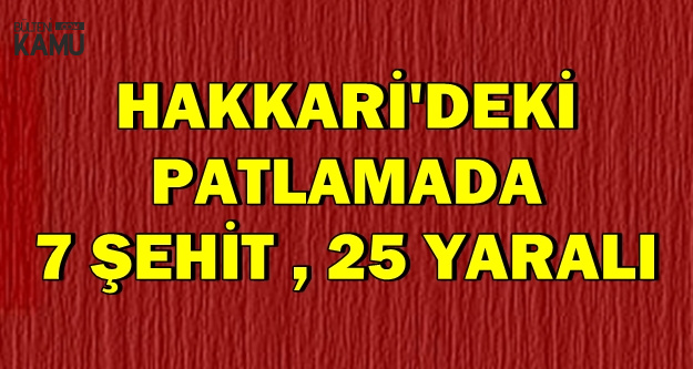 Hakkari'deki Patlamadan Kahreden Yeni Haber (Şehitlerin İsimleri Açıklandı mı?)