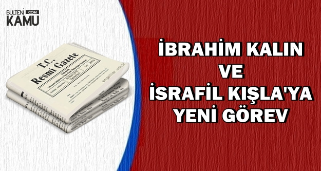 Ibrahim Kalin Ve Israfil Kisla Ya Yeni Gorev Kalin Ve Kisla Kimdir