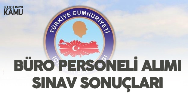 İçişleri Bakanlığı Büro Personeli Alımı Sonuçları Açıklandı