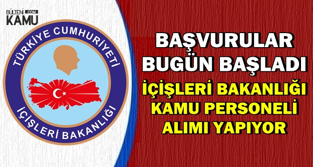 İçişleri ve Göç İdaresi Kamu Personeli Alımı Başvurusu Bugün Başladı