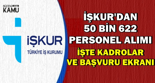 Iskur Dan 50 Bin 622 Personel Alimi Iste Kadrolar Ve Basvuru Ekrani