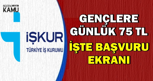 İŞKUR'dan Gençlere Günlük 75 TL-İşte Başvuru Ekranı