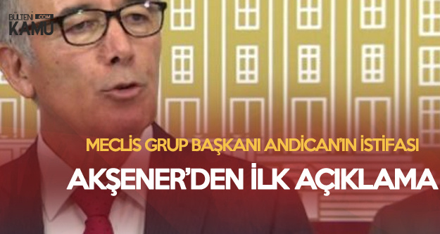 İYİ Parti TBMM Grup Başkanı Andican'ın İstifasıyla İlgili Akşener'den İlk Yorum İYİ Parti TBMM Grup Başkanı Andican'ın İstifasıyla İlgili Akşener'den İlk Yorum