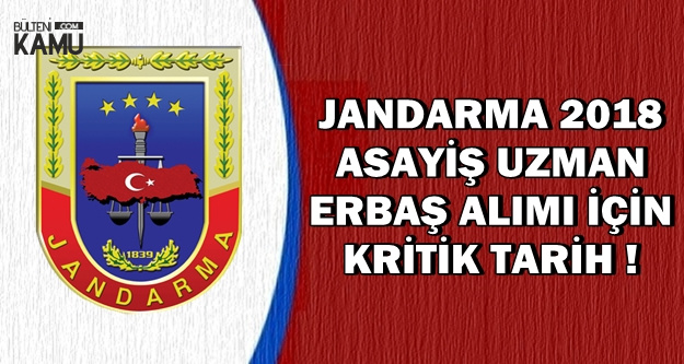 Jandarma 2018 Asayiş Uzman Erbaş Alımı İçin Kritik Tarih