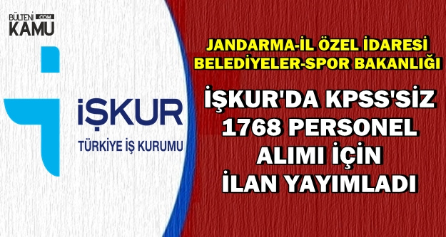 Jandarma-Belediye-İl Özel İdaresi İŞKUR'dan KPSS'siz 1768 Personel Alımı Yapıyor