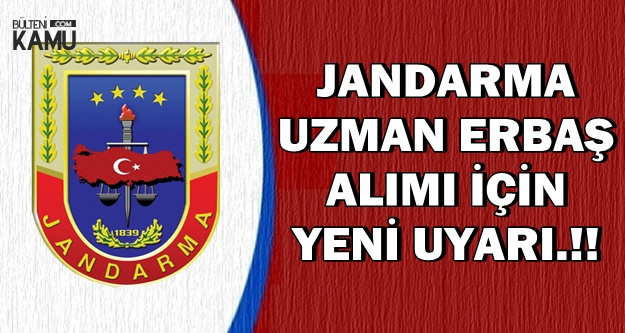 Jandarma Uzman Erbaş Alımı İçin Yeni Uyarı !