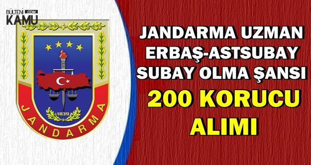 Jandarma Uzman Erbaş Astsubay ve Subay Olma Şansı: 200 Korucu Alımı