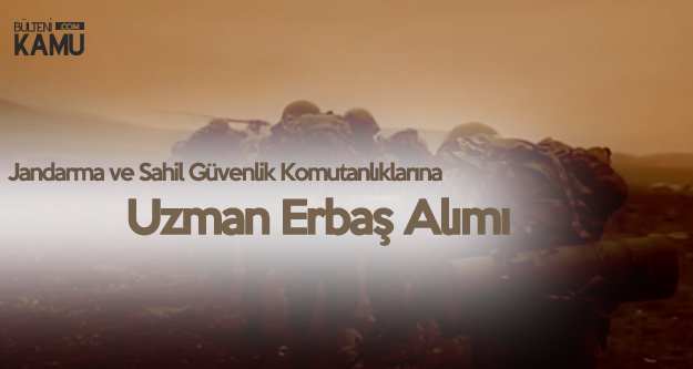 Jandarma ve Sahil Güvenlik Komutanlılarına İlkokul Mezunu Uzman Erbaş Alımına Yoğun İlgi