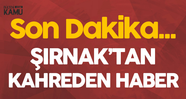 Kahreden Haber Az Önce Şırnak'tan Geldi: Şehit ve Yaralılar Var