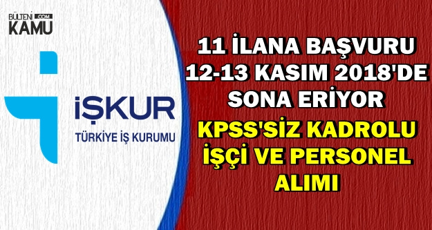 Kamuya Kadrolu İşçi ve Personel Alımı Son Başvuru: 12-13 Kasım 2018