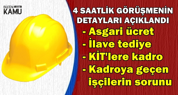 KİT'lere Kadro, Taşeron, İlave Tediye, Asgari Ücret Toplantısının Detayları Ortaya Çıktı
