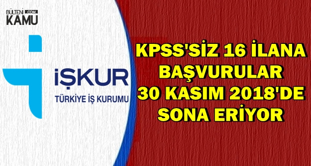 KPSS'siz 16 Kamu Personeli ve İşçisi Alımı İlanına Son Başvuru: 30 Kasım 2018