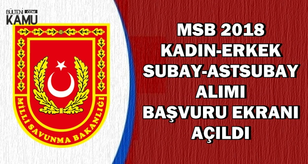 MSB Kadın-Erkek Astsubay ve Subay Alımı Başvuru Ekranı Açıldı 2018