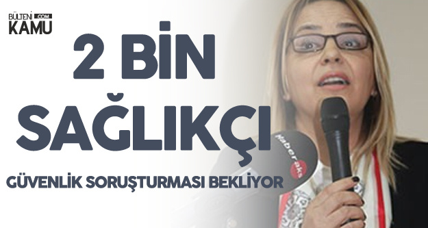 Neslihan Hancıoğlu: 2 Bin Sağlıkçı İşe Başlatılmayı Bekliyor