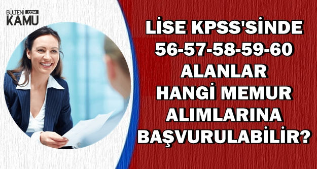 Ortaogretim Kpss Den 56 57 58 59 60 Puan Alanlar Hangi Memur Alimlarina Basvurabilir