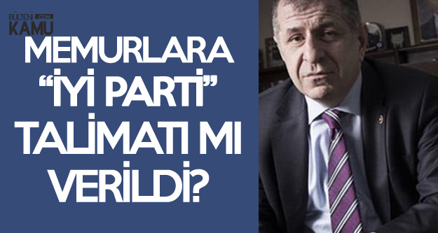 Özdağ: Memurlara İYİ Partililerle Görüşmeme Talimatı mı Verildi?